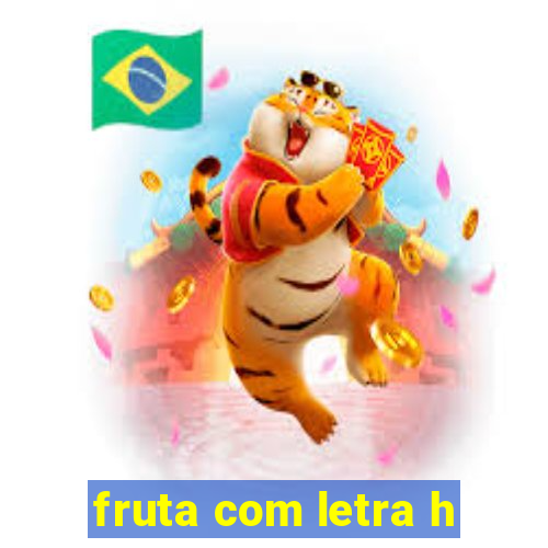 fruta com letra h